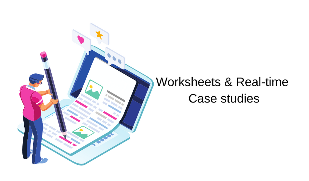 Worksheets & Real-time Case Studies